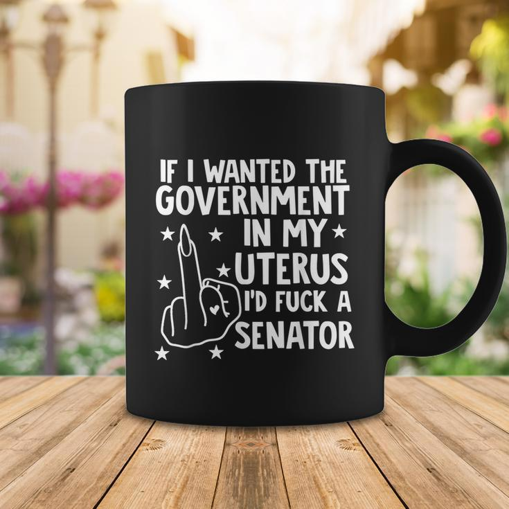Pro Choice If I Wanted The Government In My Uterus Reproductive Rights V2 Coffee Mug Unique Gifts