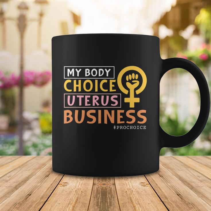 Pro Choice My Body Choice Uterus Business Pro Choice Coffee Mug Unique Gifts