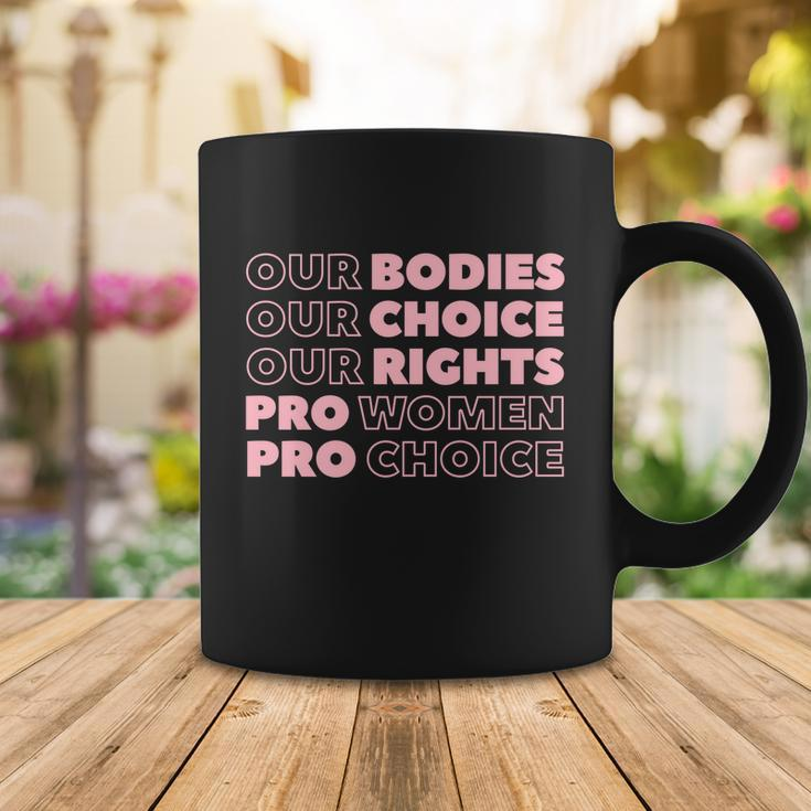 Pro Choice Pro Abortion Our Bodies Our Choice Our Rights Feminist Coffee Mug Unique Gifts