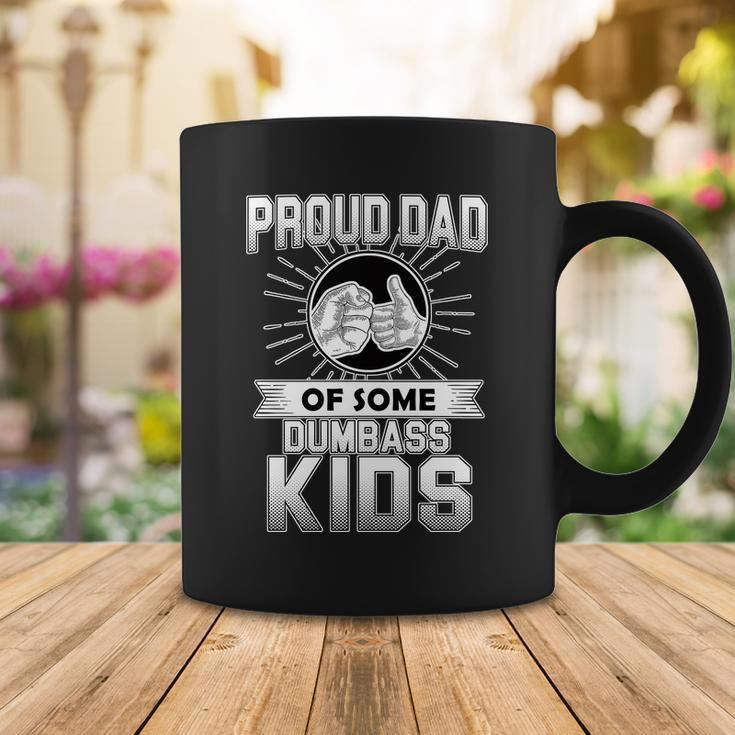 Proud Dad Of Some Dumbass Kids Coffee Mug Unique Gifts