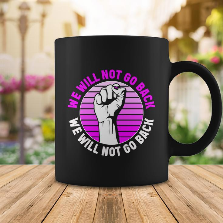 Reproductive Rights We Will Not Go Back Cute Gift Cute Gift Pro Choice Meaningfu Coffee Mug Unique Gifts