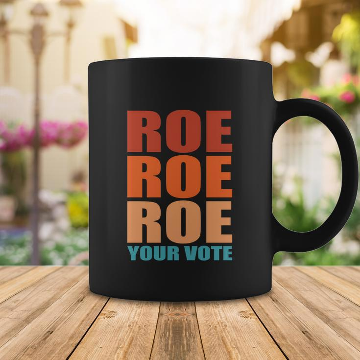 Roe Roe Roe Your Vote | Pro Roe | Protect Roe V Wade Coffee Mug Unique Gifts