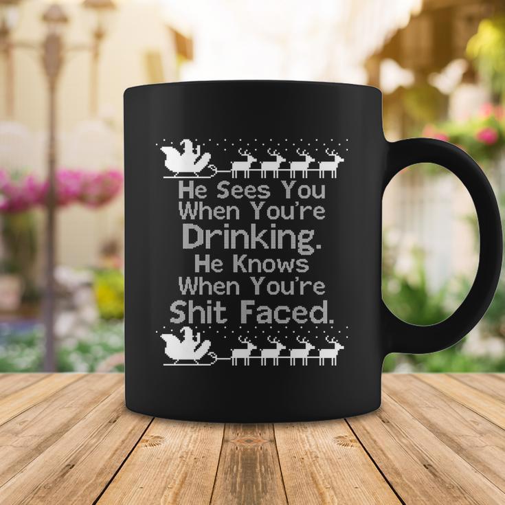 Sees You When Youre Drinking Knows When Youre Shit Faced Ugly Christmas Tshirt Coffee Mug Unique Gifts