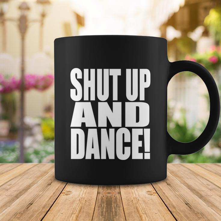 Shut Up And Dance Coffee Mug Unique Gifts