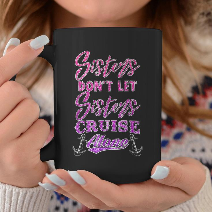 Sisters Dont Let Sisters Cruise Alone Women Girls Cruising Coffee Mug Personalized Gifts
