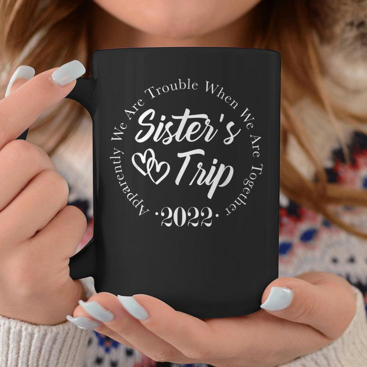 Sisters Trip 2022 We Are Trouble When We Are Together Coffee Mug Personalized Gifts