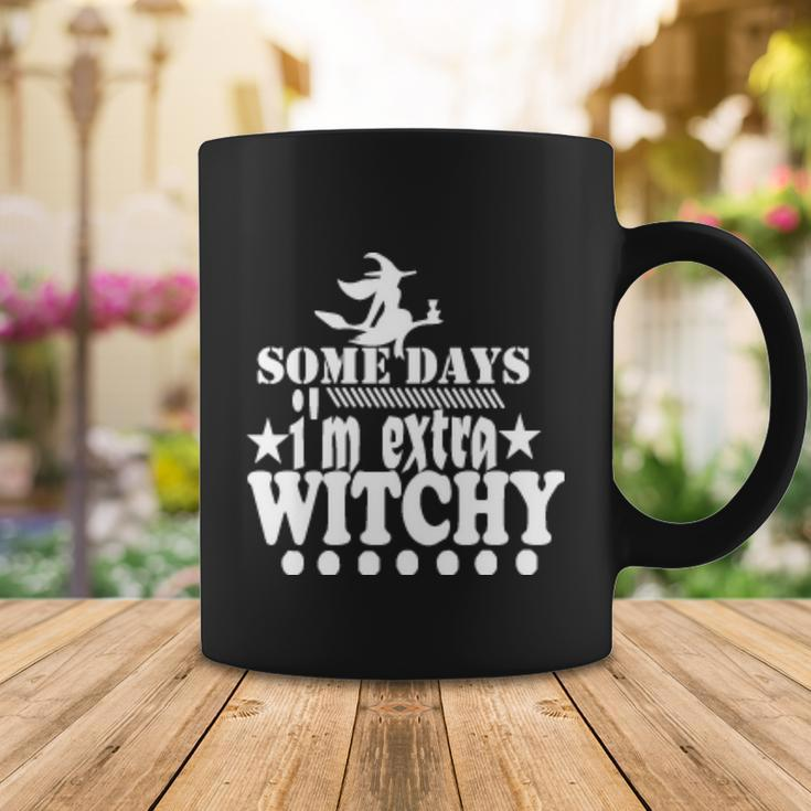 Some Days Im Extra Witchy Hallloween Quote Coffee Mug Unique Gifts