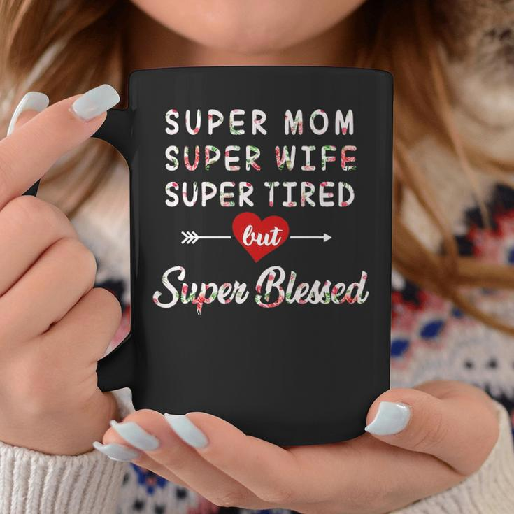 Super Mom Super Wife Super Tired But Super Blessed Coffee Mug Personalized Gifts