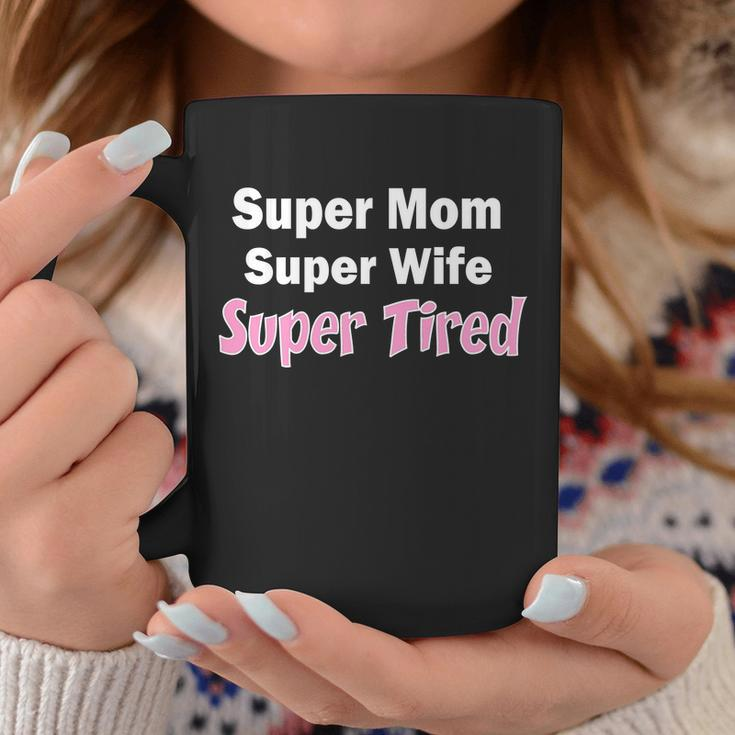 Super Mom Super Wife Super Tired Graphic Design Printed Casual Daily Basic Coffee Mug Personalized Gifts