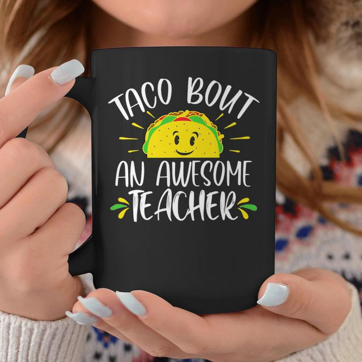 Taco Bout An Awesome Teacher Funny Taco Teacher Pun Coffee Mug Funny Gifts