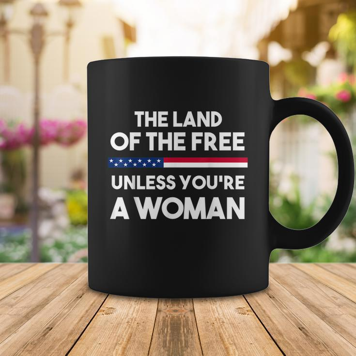 The Land Of The Free Unless Youre A Woman Pro Choice Womens Rights Coffee Mug Unique Gifts