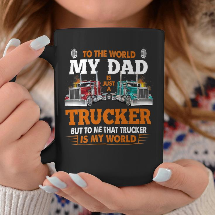 Trucker Trucker Fathers Day To The World My Dad Is Just A Trucker Coffee Mug Funny Gifts