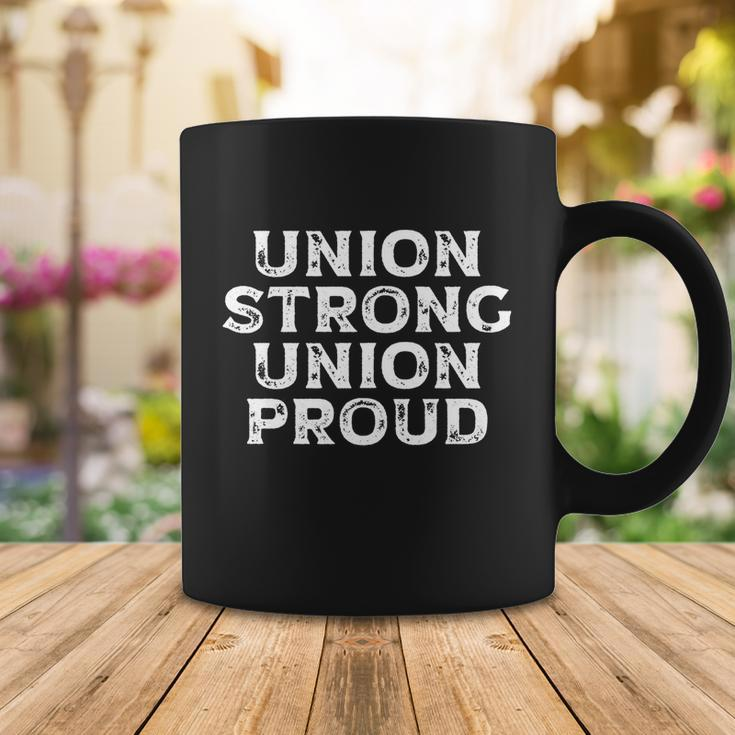 Union Strong Union Proud Labor Day Union Worker Laborer Cool Gift Coffee Mug Unique Gifts