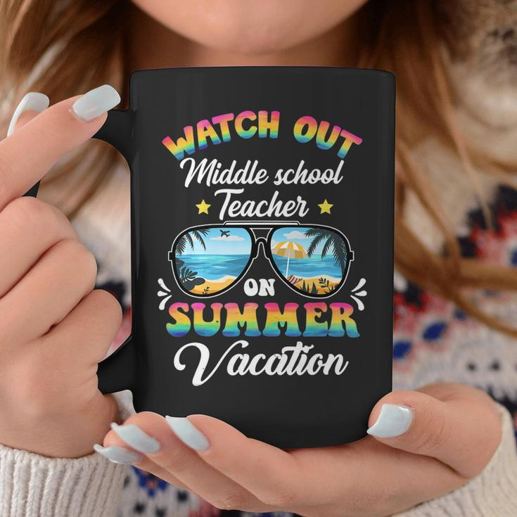 Watch Out Middle School Teacher On Summer Vacation Coffee Mug Funny Gifts