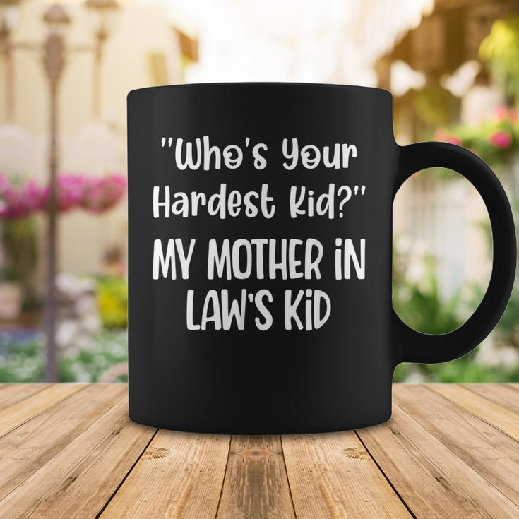 Who’S Your Hardest Kid My Mother In Law’S Kid Fynny Quotes Coffee Mug Funny Gifts