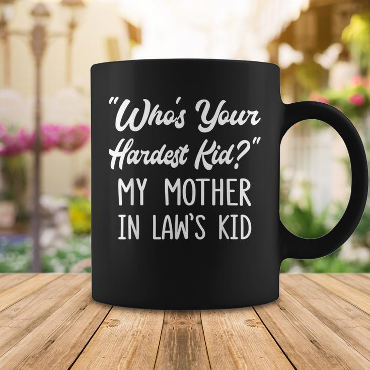 Who’S Your Hardest Kid My Mother In Law’S Kid V3 Coffee Mug Funny Gifts
