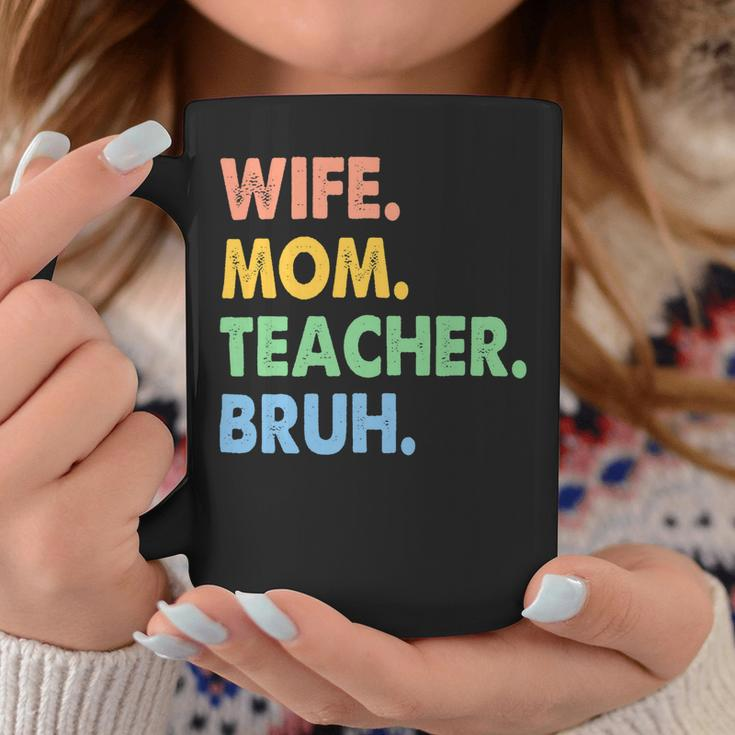 Wife Mom Teacher Bruh Funny Apparel Coffee Mug Funny Gifts