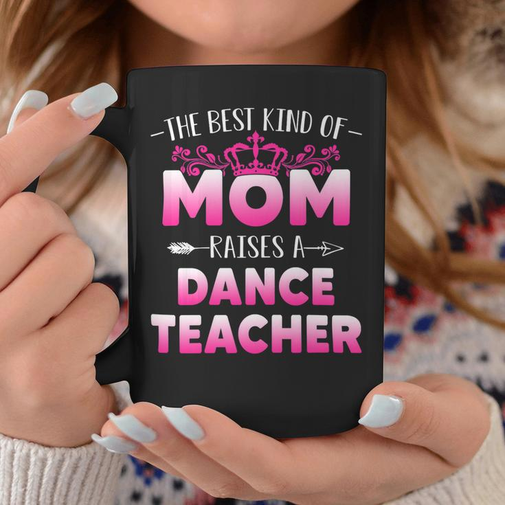 Womens Best Kind Of Mom Raises A Dance Teacher Floral Mothers Day Coffee Mug Funny Gifts