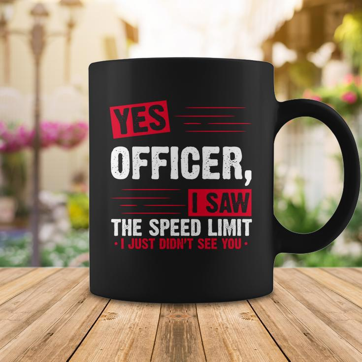 Yes Officer I Saw The Speed Limit I Just Didnt See You V2 Coffee Mug Unique Gifts