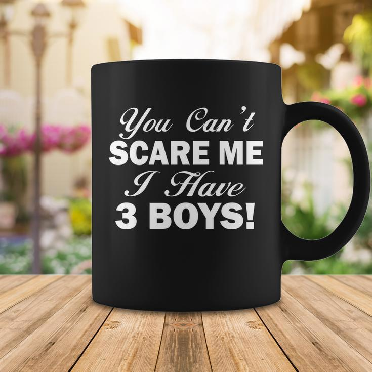You Cant Scare Me I Have 3 Boys Tshirt Coffee Mug Unique Gifts