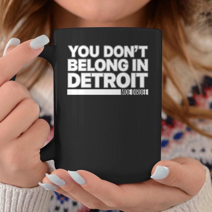 You Dont Belong In Detroit Coffee Mug Personalized Gifts