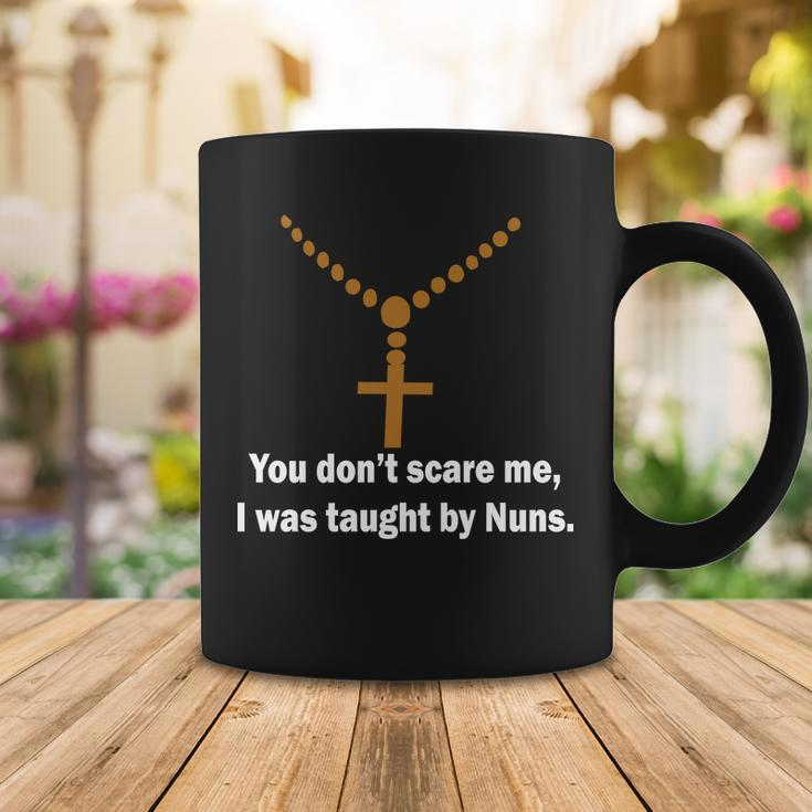 You Dont Scare Me I Was Taught By Nuns Tshirt Coffee Mug Unique Gifts