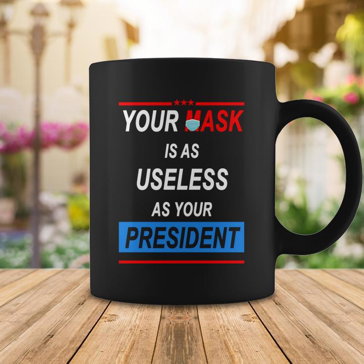 Your Mask Is As Useless As Your President V2 Coffee Mug Unique Gifts