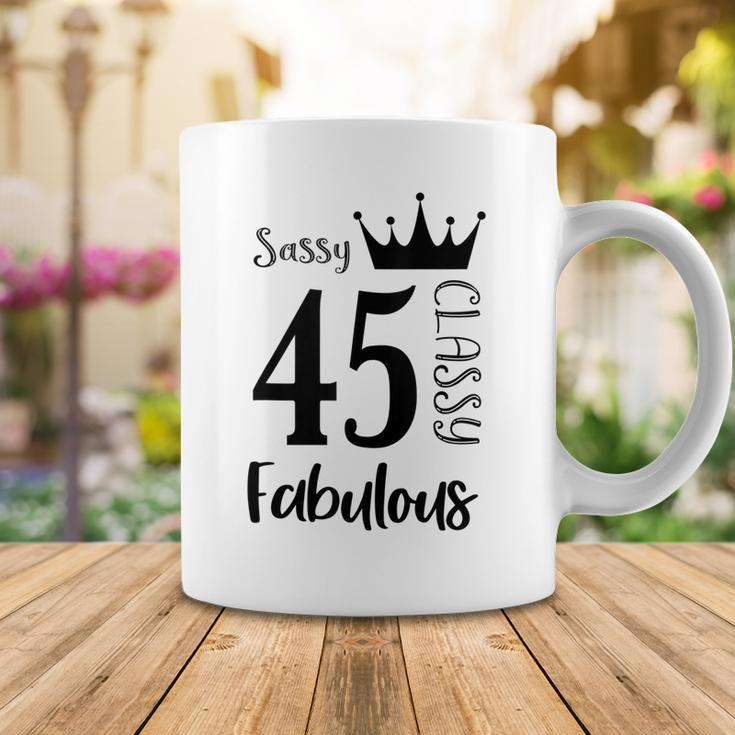 45 Year Old Sassy Classy Fabulous Funny Women 45Th Birthday Coffee Mug Funny Gifts
