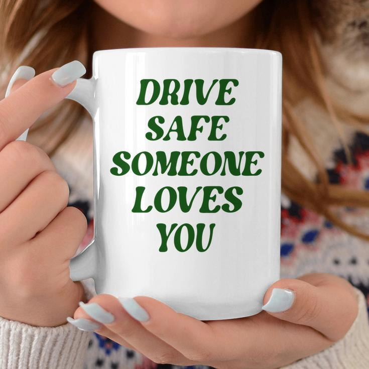 Drive Safe Someone Loves You Words On Back Aesthetic Clothes  Coffee Mug Personalized Gifts