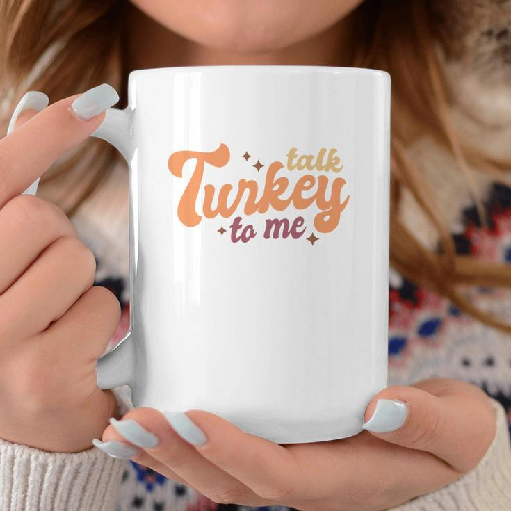 Funny Thanksgiving Talk Turkey To Me Coffee Mug Funny Gifts