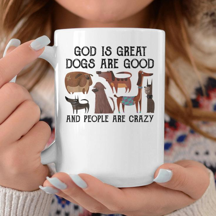 God Is Great Dogs Are Good And People Are Crazy  Coffee Mug Personalized Gifts