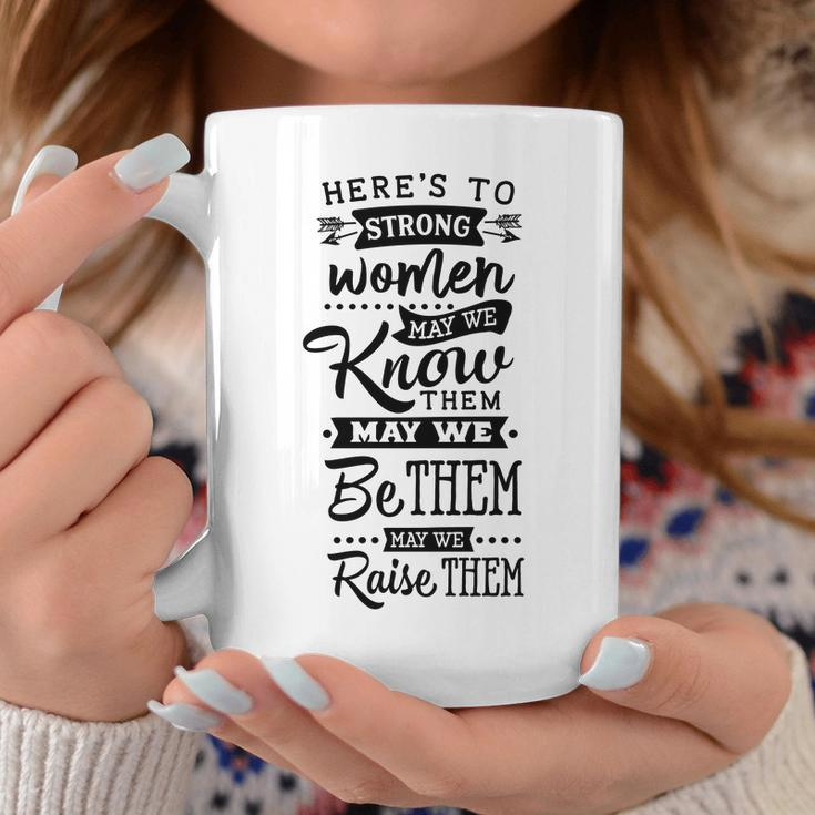 Strong Woman Heres To Strong Women Design Coffee Mug Funny Gifts