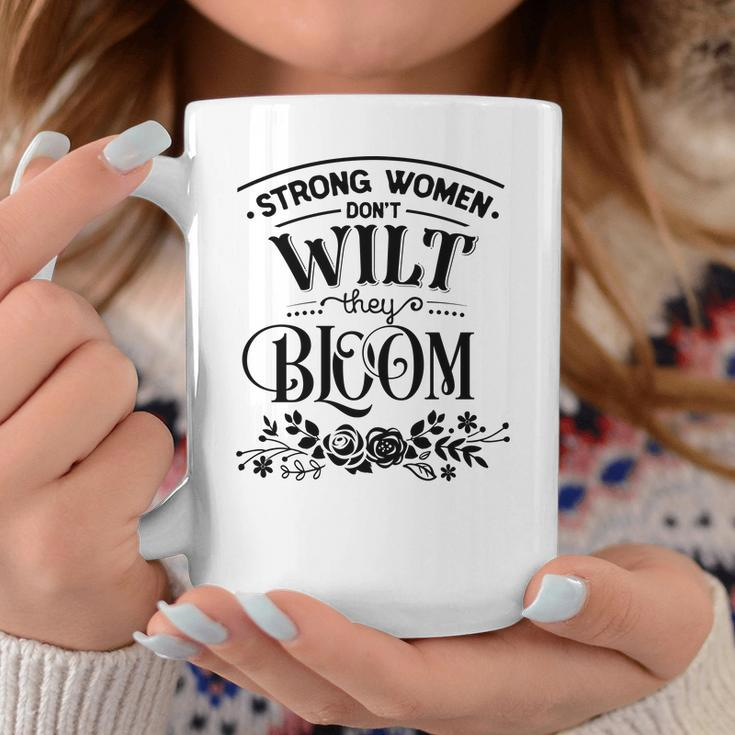 Strong Woman Strong Women Dont Wilt They Bloom Coffee Mug Funny Gifts