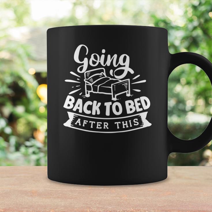 Sarcastic Funny Quote Going Back To Bed After This White Coffee Mug