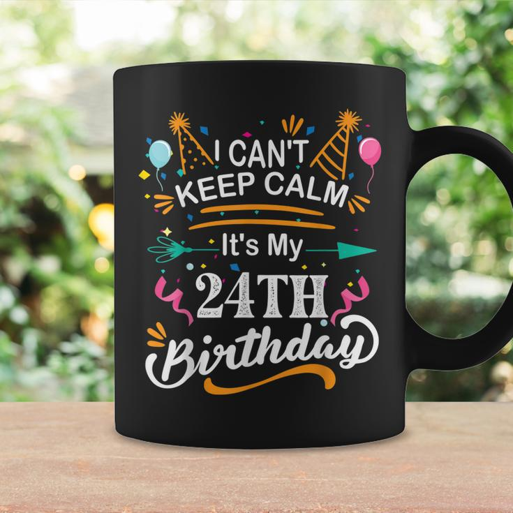 24 Year Old I Cant Keep Calm Its My 24Th Birthday Funny Coffee Mug Gifts ideas
