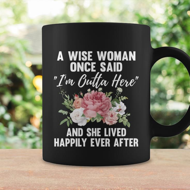 A Wise Woman Once Said Im Outta Here Funny Retirement Gift Cool Gift Coffee Mug Gifts ideas