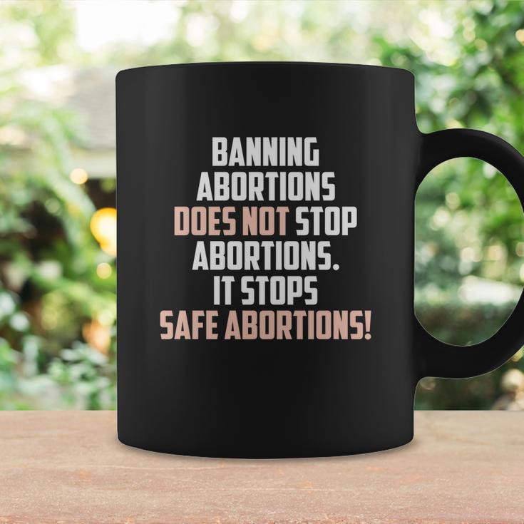 Banning Abortions Does Not Stop Safe Abortions Pro Choice Coffee Mug Gifts ideas