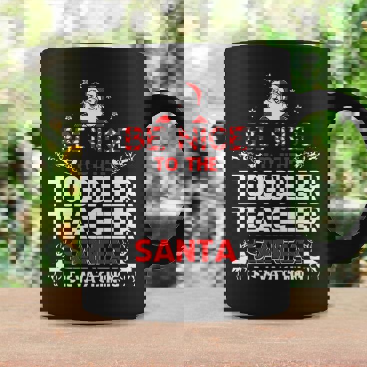 Be Nice To The Toddler Teacher Santa Is Watching Coffee Mug Gifts ideas Be Nice To The Toddler Teacher Santa Is Watching Coffee Mug Gifts ideas