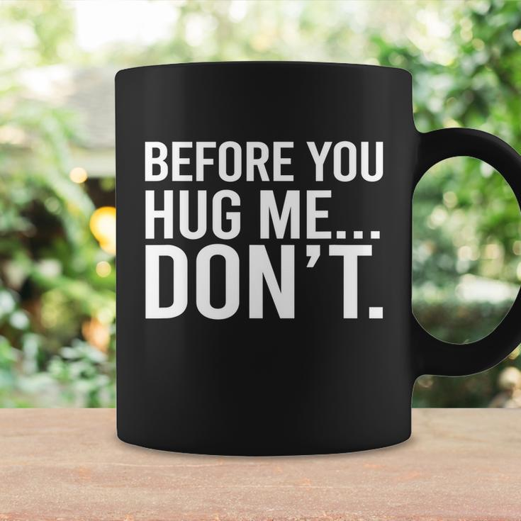 Before You Hug Me Dont Tshirt Coffee Mug Gifts ideas