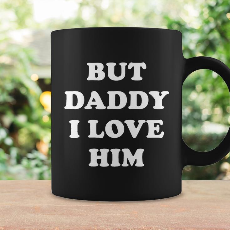 But Daddy I Love Him Tshirt Coffee Mug Gifts ideas