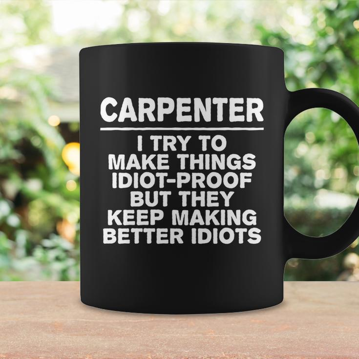 Carpenter Try To Make Things Idiotgiftproof Coworker Carpentry Cute Gift Coffee Mug Gifts ideas