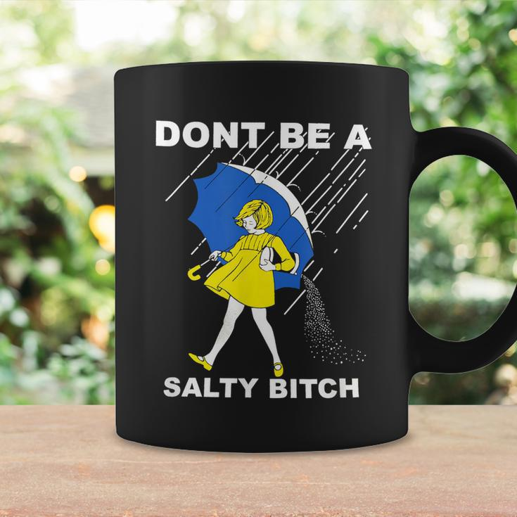 Dont Be A Salty Bitch Coffee Mug Gifts ideas