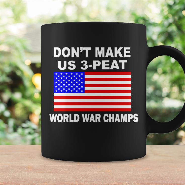 Dont Make Us 3-Peat World War Champs Coffee Mug Gifts ideas