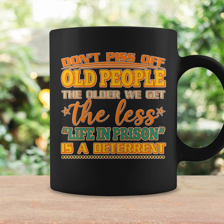 Dont Piss Off Old People The Less Life In Prison Is A Deterrent Coffee Mug Gifts ideas