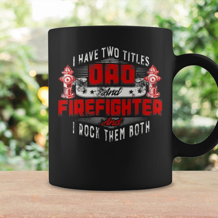 Firefighter Funny Fireman Dad I Have Two Titles Dad And Firefighter Coffee Mug Gifts ideas