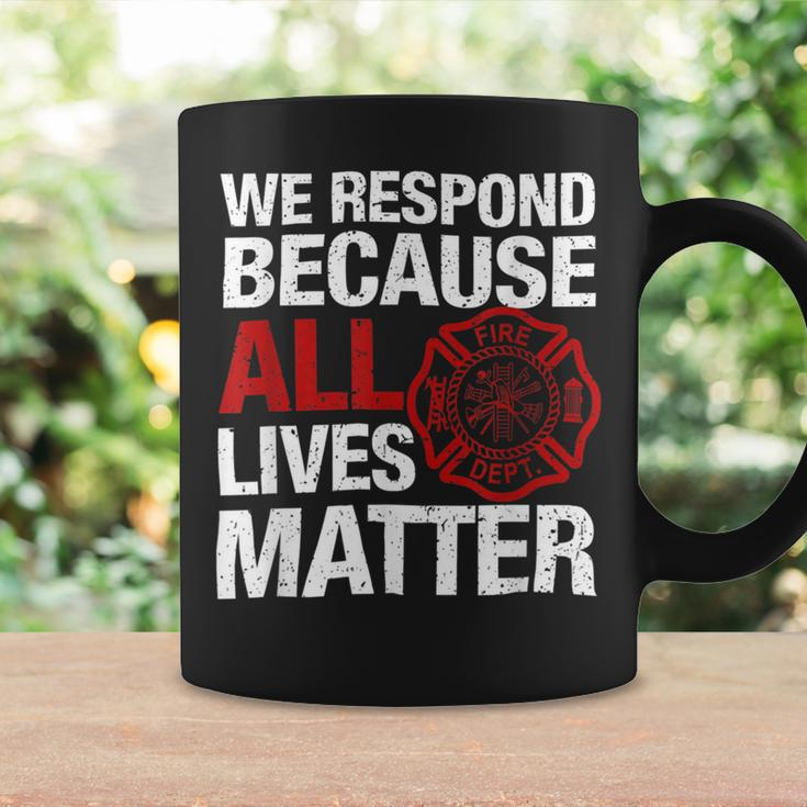 Firefighter We Respond Because All Lives Firefighter Fathers Day Coffee Mug Gifts ideas