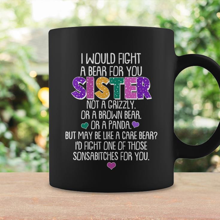 Funny I Would Fight A Bear For You Sister Tshirt Coffee Mug Gifts ideas