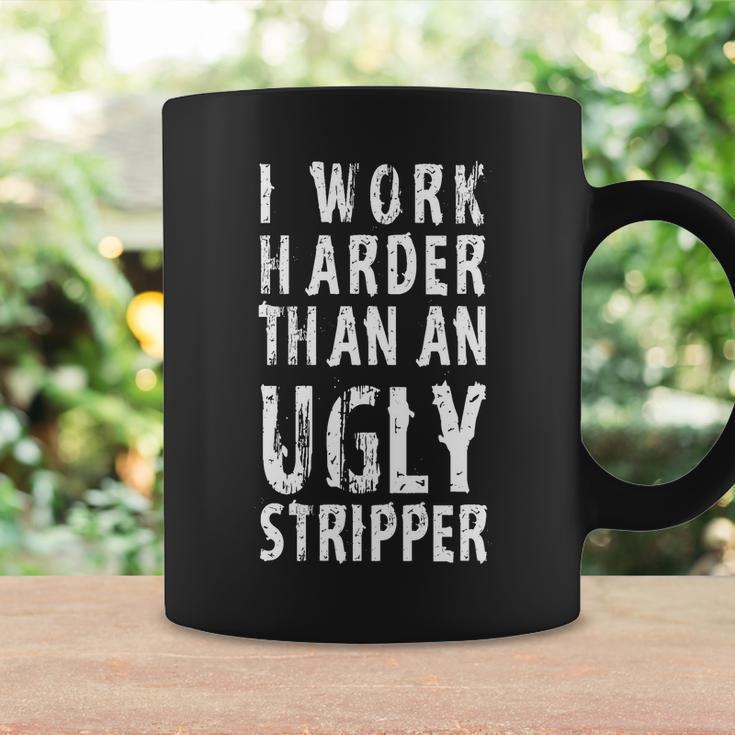 Funny Meme I Work Harder Than An Ugly Stripper Tshirt Coffee Mug Gifts ideas