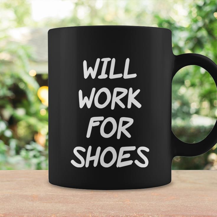 Funny Rude Slogan Joke Humour Will Work For Shoes Tshirt Coffee Mug Gifts ideas