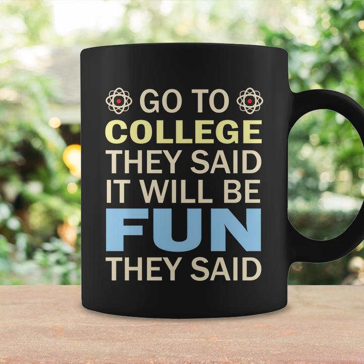 Go To College They Said It Will Be Fun They Said Funny School Student Teachers Coffee Mug Gifts ideas
